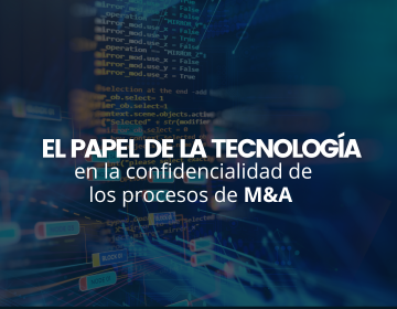 La tecnología en la confidencialidad de procesos M&A